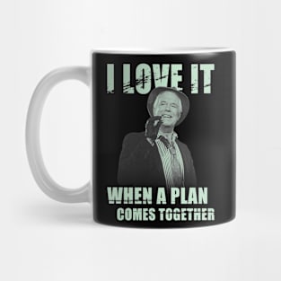 I Love It When A Plan Comes Together Mug